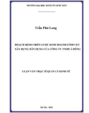 Luận văn Thạc sĩ  Quản lý kinh tế: Hoạch định chiến lược kinh doanh lĩnh vực xây dựng dân dụng của Công ty TNHH Á Đông