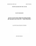 Luận văn Thạc sĩ Quản lý đô thị và công trình: Quản lý xây dựng theo quy hoạch khu đô thị mới Nam Vĩnh Yên, tỉnh Vĩnh Phúc