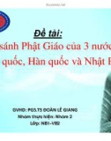 Thuyết minh: So sánh Phật Giáo của 3 nước Trung quốc, Hàn quốc và Nhật Bản