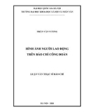 Luận văn thạc sĩ Báo chí: Hình ảnh người lao động trên báo chí Công đoàn