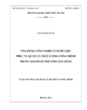 Luận văn Thạc sĩ Quản lý đô thị và công trình: Ứng dụng công nghệ cơ sở dữ liệu phục vụ quản lý chất lượng công trình trong giai đoạn thi công xây dựng