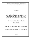 Luận văn Thạc sĩ Khoa học Thông tin Thư viện: Sản phẩm và dịch vụ thông tin - thư viện tại trường Cao đẳng Kinh tế - Tài chính Thái Nguyên