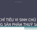 CÁC CHỈ TIÊU VI SINH CHỦ YẾU TRONG SẢN PHẨM THUỶ SẢN