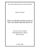 Tóm tắt Luận án Tiến sĩ: Nhân lực để hiện đại hóa hải quan Việt Nam trong hội nhập quốc tế