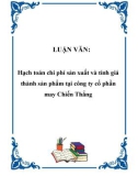 LUẬN VĂN:  Hạch toán chi phí sản xuất và tính giá thành sản phẩm tại công ty cổ phần may Chiến Thắng