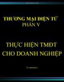 PHẦN V: THỰC HIỆN TMĐT CHO DOANH NGHIỆP