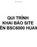 QUI TRÌNH KHAI BÁO SITE TRÊN BSC6000 HUAWEI