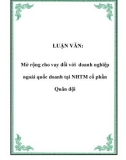 LUẬN VĂN:  Mở rộng cho vay đối với doanh nghiệp ngoài quốc doanh tại NHTM cổ phần Quân đội