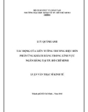 Luận văn Thạc sĩ Kinh tế: Tác động của liên tưởng thương hiệu đến phản ứng khách hàng trong lĩnh vực ngân hàng tại tp.Hồ Chí Minh