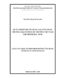 Luận văn Thạc sĩ theo định hướng ứng dụng: Quản trị rủi ro tín dụng tại Ngân hàng thương mại cổ phần Kỹ Thương Việt Nam chi nhánh Bắc Ninh