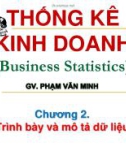 Bài giảng Thống kê kinh doanh: Chương 2 - Phạm Văn Minh