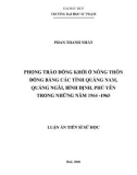 Luận án Tiến sĩ Sử học: Phong trào Đồng khởi ở nông thôn đồng bằng các tỉnh Quảng Nam, Quảng Ngãi, Bình Định, Phú Yên trong những năm 1964 - 1965