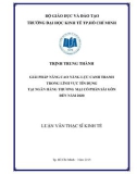 Luận văn Thạc sĩ Kinh tế: Giải pháp nhằm nâng cao năng lực cạnh tranh trong lĩnh vực tín dụng của Ngân hàng Thương mại Cổ phần Sài Gòn đến năm 2020