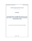 Luận văn Thạc sĩ Quản lý đô thị và công trình: Giải pháp nâng cao hiệu quả quản lý các dự án đầu tư xây dựng tại quận Hà Đông, thành phố Hà Nội