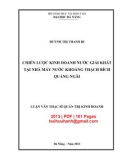 Luận văn Thạc sĩ Quản trị kinh doanh: Chiến lược kinh doanh nước giải khát tại nhà máy nước khoáng Thạch Bích Quảng Ngãi