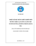 Đồ án tốt nghiệp Điện tự động công nghiệp: Thiết kế hệ thống điều khiển đèn đường theo làn sóng xanh cho tuyến đường Lê Hồng Phong bằng PLC