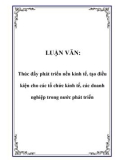 LUẬN VĂN: Thúc đẩy phát triển nền kinh tế, tạo điều kiện cho các tổ chức kinh tế, các doanh nghiệp trong nước phát triển