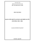 Luận án Tiến sĩ Lịch sử: Mạng lưới chợ ở Nam Trung Bộ thời Nguyễn (Giai đoạn 1802-1884)