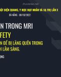 Bài giảng An toàn trong MRI: Một số vấn đề bị lãng quên trong thực hành lâm sàng - Lê Thanh Trọng