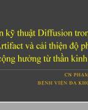 Bài giảng Lựa chọn kỹ thuật Diffusion trong vấn đề giảm Artifact và cải thiện độ phân giải trong cộng hưởng từ thần kinh sọ não - CN. Phạm Hồng Tăng