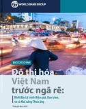 Báo cáo Đô thị hóa Việt Nam trước ngã rẽ: Khởi đầu Lộ trình hiệu quả, bao trùm, và có khả năng thích ứng