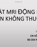 Bài giảng Kĩ thuật MRI động mạch thận không thuốc - CN. Võ Phát Thịnh, BS. CKII. Nguyễn Thành Đăng