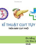 Bài giảng Kĩ thuật CLVT tụy trên máy CLVT phổ - CN. Đào Hữu Nhất