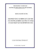 Luận văn Thạc sĩ Kinh tế: Giải pháp nâng cao động lực làm việc của người lao động tại Công ty CP Đại lý Giao nhận vận tải xếp dỡ Tân Cảng