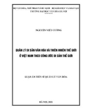 Luận án Tiến sĩ Quản lý văn hóa: Quản lý Di sản Văn hóa và Thiên nhiên Thế giới ở Việt Nam theo Công ước Di sản Thế giới