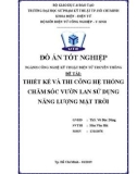 Đồ án tốt nghiệp: Thiết kế và thi công hệ thống chăm sóc vườn lan sử dụng năng lượng mặt trời