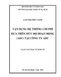 Luận văn Thạc sĩ Kinh tế: Vận dụng hệ thống chi phí dựa trên mức độ hoạt động (ABC) tại công ty ADC