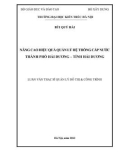 Luận văn Thạc sĩ Quản lý đô thị và công trình: Nâng cao hiệu quả quản lý hệ thống cấp nước thành phố Hải Dương  - tỉnh Hải Dương