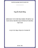 Luận văn Thạc sĩ  Quản lý kinh tế: Kiểm soát tuân thủ hoạt động tín dụng tại Ngân hàng thương mại cổ phần Kỹ thương Việt Nam