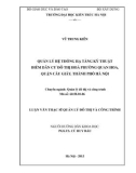 Luận văn Thạc sĩ Quản lý đô thị và công trình: Quản lý hệ thống hạ tầng kỹ thuật điểm dân cư đô thị hoá phường Quan Hoa, quận Cầu Giấy, thành phố Hà Nội