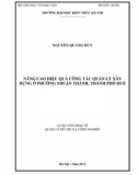 Luận văn Thạc sĩ Quản lý đô thị và công trình: Nâng cao hiệu quả công tác quản lý xây dựng ở phường Thuận Thành, thành phố Huế