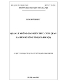 Luận văn Thạc sĩ Quản lý đô thị và công trình: Quản lý không gian kiến trúc cảnh quan hai bên bờ sông Tô Lịch (Hà Nội)