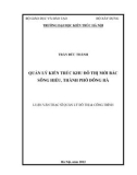 Luận văn Thạc sĩ Quản lý đô thị và công trình: Quản lý kiến trúc khu đô thị mới Bắc Sông Hiếu, thành phố Đông Hà