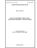 Luận văn Thạc sĩ Quản lý đô thị và công trình: Quản lý hệ thống thoát nước thành phố Thái Bình - tỉnh Thái Bình