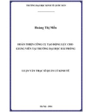 Luận văn Thạc sĩ  Quản lý kinh tế: Hoàn thiện công cụ tạo động lực cho giảng viên tại Trường Đại học Hải Phòng