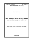 Luận văn Thạc sĩ Quản lý đô thị và công trình: Quản lý mạng lưới giao thông đường bộ thành phố Đông Hà, tỉnh Quảng Trị