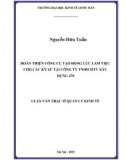 Luận văn Thạc sĩ  Quản lý kinh tế: Hoàn thiện công cụ tạo động lực làm việc cho các kỹ sư tại Công ty TNHH MTV Xây dựng 470
