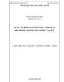 Luận văn Thạc sĩ Quản lý đô thị và công trình: Quản lý không gian kiến trúc cảnh quan khu đô thị Chí Linh, thành phố Vũng Tàu