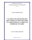 Luận văn Thạc sĩ Kinh tế: Các nhấn tố ảnh hưởng đến quyết định gửi tiền tiết kiệm của khách hàng cá nhân tại Eximbank Tân Định