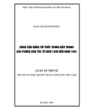 Luận án Tiến sĩ: Đảng vận động trí thức trong đấu tranh giải phóng dân tộc từ năm 1930 đến năm 1945