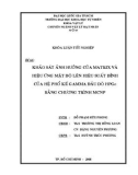 Khóa luận tốt nghiệp: Khảo sát ảnh hưởng của Matrix và hiệu ứng mật độ lên hiệu suất đỉnh của phổ kế Gamma đầu dò hpge bằng chương trình MCNP