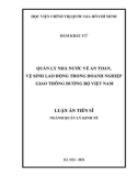 Luận án Tiến sĩ Quản lý kinh tế: Quản lý nhà nước về an toàn, vệ sinh lao động trong doanh nghiệp giao thông đường bộ Việt Nam