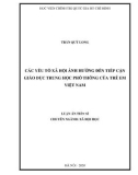 Luận án Tiến sĩ Xã hội học: Các yếu tố xã hội ảnh hưởng đến tiếp cận giáo dục trung học phổ thông của trẻ em Việt Nam