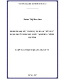 Luận văn Thạc sĩ  Quản lý kinh tế: Thẩm tra quyết toán dự án hoàn thành sử dụng nguồn vốn nhà nước tại Sở tài chính Hà Tĩnh