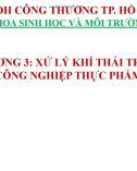 Bài giảng Xử lý môi trường trong công nghiệp thực phẩm: Chương 3 - Xử lý khí thải trong công nghiệp thực phẩm