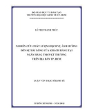 Luận văn Thạc sĩ Kinh tế: Nghiên cứu chất lượng dịch vụ ảnh hưởng đến sự hài lòng của khách hàng tại Ngân hàng TMCP Kỹ Thương trên địa bàn TP.HCM